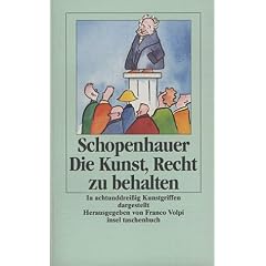 Die Kunst, Recht zu behalten. In achtunddreißig Kunstgriffen dargestellt. (Taschenbuch)
