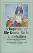 Die Kunst, Recht zu behalten: In achtunddrei�ig Kunstgriffen dargestellt