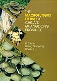 The Macrofungus Flora of China's Guangdong Province (Chinese University Press)