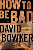 How to Be Bad: A Novel