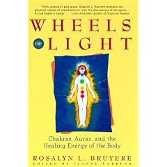 Wheels of Light: Chakras, Auras and the Healing Energy of the Body