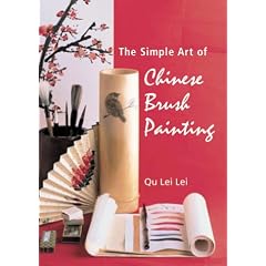 The Simple Art of Chinese Brush Painting: A Step-by-step Guide to is Painting Projects of Flowers and Birds