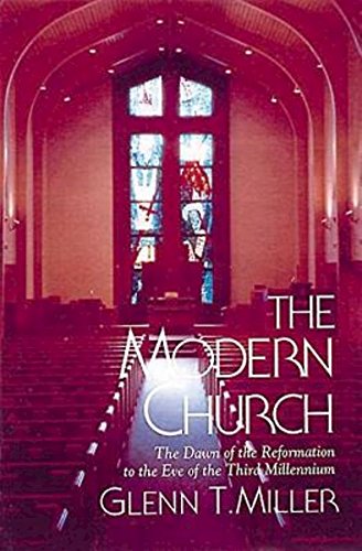 the modern church the dawn of the reformation to the eve of the third millennium
