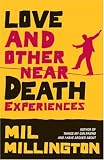 Love & Other Near Death Experiences~Mil Millington