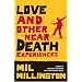 Love and Other Near Death Experiences