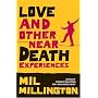 Love and Other Near Death Experiences