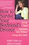 How to Survive Your Boyfriend's Divorce: Loving Your Separated Man without Losing Your Mind