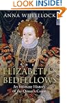 Elizabeth's Bedfellows: An Intimate H...
