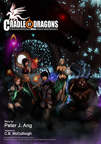 Cradle of Dragons: A Massively Multiplayer Offline Fantasy Island Adventure, by Peter J. Ang Cradle of Dragons: A Massively Multiplayer Offline Fantasy Island Adventure, by Peter J. Ang