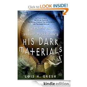 Exploring Philip Pullman's His Dark Materials: An Unauthorized Adventure Through The Golden Compass, The Subtle Knife, and The Amber Spyglass