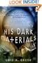 Exploring Philip Pullman's His Dark Materials: An Unauthorized Adventure Through The Golden Compass, The Subtle Knife, and The Amber Spyglass