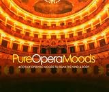 Pure Opera Moods: 4 CD`s of Operatic Moods to Relax the Mind & Body