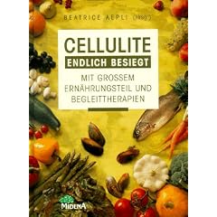 Cellulite endlich besiegt. Mit gro�em Ern�hrungsteil und Begleittherapien