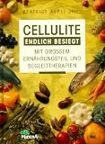 Cellulite endlich besiegt. Mit gro�em Ern�hrungsteil und Begleittherapien