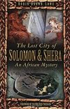 The lost city of Solomon and Sheba : an African mystery