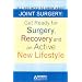 All You Need to Know About Joint Surgery: Preparing for Surgery, Recovering and an Active New Lifestyle