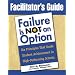 Facilitator's Guide to Failure Is Not an Option(TM): Six Principles That Guide Student Achievement in High-Performing Schools