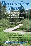 Barrier-Free Travel: A Nuts and Bolts Guide for Wheelers and Slow Walkers, Second Edition