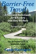Barrier-Free Travel: A Nuts and Bolts Guide for Wheelers and Slow Walkers, Second Edition
