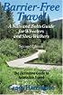 Barrier-Free Travel: A Nuts and Bolts Guide for Wheelers and Slow Walkers, Second Edition