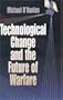 Technological Change and  the Future of Warfare