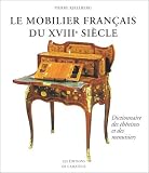 Le Mobilier français du XVIIIe siècle : Dictionnaire des ébénistes et des menuisiers