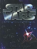 The " Star Wars" Encyclopedia: Fully Illustrated A-Z of the "Star Wars" Universe