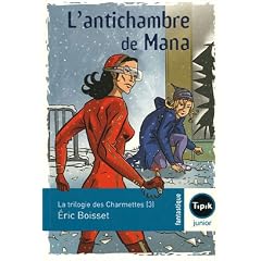 La trilogie des Charmettes, Tome 3 : L'antichambre de Mana