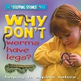 Why don't worms have legs? : helping to explain nature