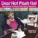 Dear Hot Flash Gal: The Answer To A Gal's Every Question