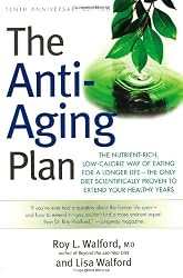 The Anti-Aging Plan: The Nutrient-Rich, Low-Calorie Way of Eating for a Longer Life--The Only Diet Scientifically Proven to Extend Your Healthy Years