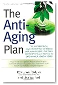The Anti-Aging Plan: The Nutrient-Rich, Low-Calorie Way of Eating for a Longer Life--The Only Diet Scientifically Proven to Extend Your Healthy Years