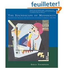 The Soundscape Of Modernity: Architectural Acoustics And The Culture Of Listening In America, 1900-1933