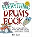 The Everything Drums Book: From Tuning and Timing to Fills and Solos-All You Need to Keep the Beat (Everything Series)