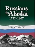Russians in Alaska: 1732-1867 Russians in Alaska: 1732-1867