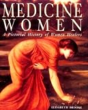 Medicine Women: A Pictorial History of Women Healers