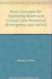 Basic concepts for operating room and critical care personnel