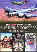 The "Flypast" Book of the B-17 Flying Fortress
