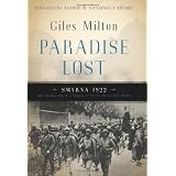 Paradise Lost: Smyrna 1922, The Destruction of a Christian City in the Islamic Worldpar Giles Milton