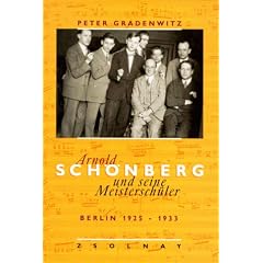 Arnold Sch�nberg und seine Meistersch�ler. Berlin 1925 - 1933