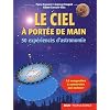 Le ciel � port�e de main : 50 exp�riences d'astronomie