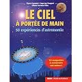 Le ciel � port�e de main : 50 exp�riences d'astronomie