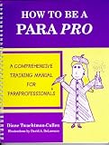 cover of How To Be A Para Pro : A Comprehensive Training Manual For Paraprofessionals