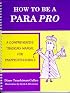 How To Be A Para Pro : A Comprehensive Training Manual For Paraprofessionals