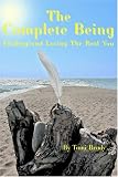 The Complete Being: Finding And Loving the Real You