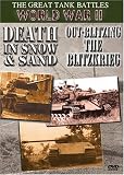 The Great Tank Battles World War II: Death In Snow & Sand/Out-Blitzing The Blitzkrieg
