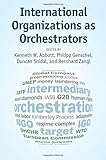 International organizations as orchestrators