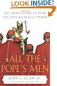 All the Pope's Men: The Inside Story of How the Vatican Really Thinks