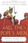 All the Pope's Men: The Inside Story of How the Vatican Really Thinks