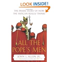 All the Pope's Men: The Inside Story of How the Vatican Really Thinks